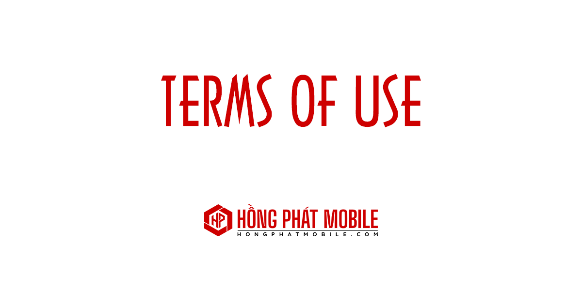 Điều Khoản Sử Dụng | Hồng Phát Mobile